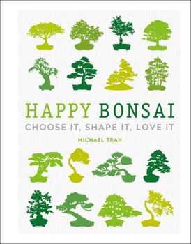 Hardcover Happy Bonsai: Choose It, Shape It, Love It Book