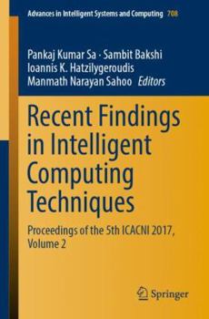 Paperback Recent Findings in Intelligent Computing Techniques: Proceedings of the 5th Icacni 2017, Volume 2 Book