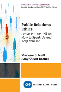 Paperback Public Relations Ethics: Senior PR Pros Tell Us How to Speak Up and Keep Your Job Book