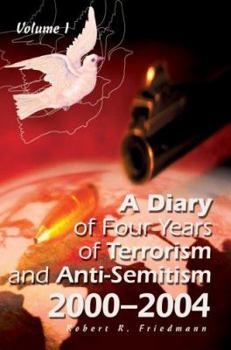 Paperback A Diary of Four Years of Terrorism and Anti-Semitism: 2000-2004 Volume 1 Book