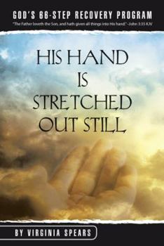 Paperback His Hand Is Stretched Out Still: God's 66-Step Recovery Program Book
