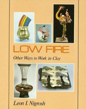 Hardcover Low Fire: Other Ways to Work in Clay Book
