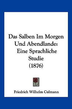 Paperback Das Salben Im Morgen Und Abendlande: Eine Sprachliche Studie (1876) [German] Book