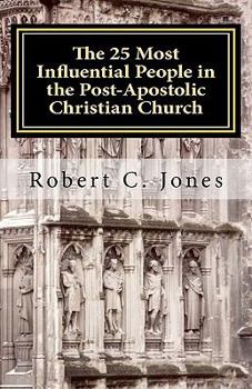 Paperback The 25 Most Influential People in the Post-Apostolic Christian Church Book