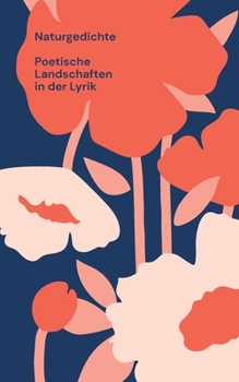 Paperback Naturgedichte: Poetische Landschaften in der Lyrik [German] Book