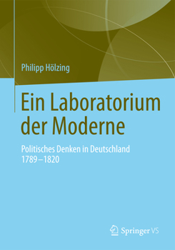 Hardcover Ein Laboratorium Der Moderne: Politisches Denken in Deutschland 1789-1820 [German] Book