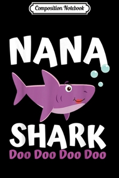 Composition Notebook: Mothers Day Gift Idea For Mom Grandma Her Nana Shark Doo Doo  Journal/Notebook Blank Lined Ruled 6x9 100 Pages