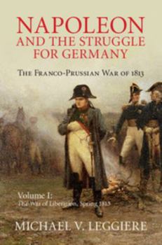 Hardcover Napoleon and the Struggle for Germany: The Franco-Prussian War of 1813 Book