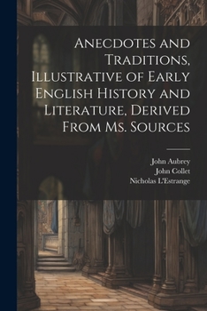 Paperback Anecdotes and Traditions, Illustrative of Early English History and Literature, Derived From ms. Sources Book