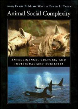 Hardcover Animal Social Complexity: Intelligence, Culture, and Individualized Societies Book
