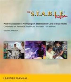 Paperback The S.T.A.B.L.E. Program, Learner Manual: Post-Resuscitation/ Pre-Transport Stabilization Care of Sick Infants- Guidelines for Neonatal Healthcare Pro Book
