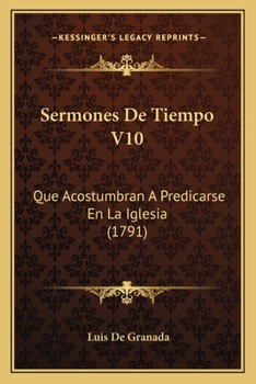 Paperback Sermones De Tiempo V10: Que Acostumbran A Predicarse En La Iglesia (1791) [Latin] Book