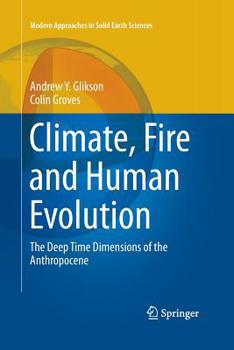 Paperback Climate, Fire and Human Evolution: The Deep Time Dimensions of the Anthropocene Book