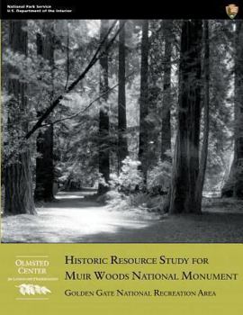 Paperback Historic Resource Study for Muir Woods National Monument: Golden Gate National Recreation Area Book