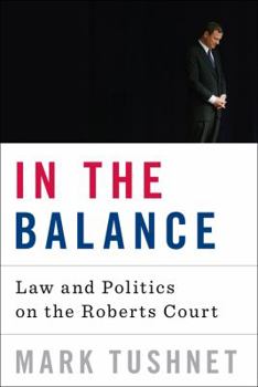 Hardcover In the Balance: Law and Politics on the Roberts Court Book