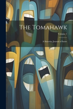 Paperback The Tomahawk: A Saturday Journal of Satire; Volume 1 Book