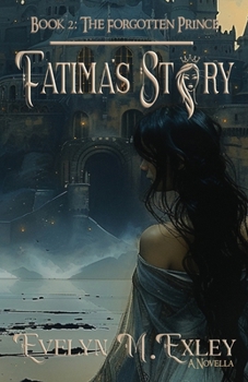 Fatima's Story: Book 2: The Forgotten Prince (A Tale of King Justice) - Book  of the Tales of King Justice