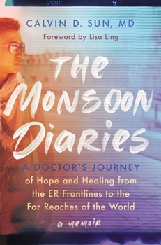 Hardcover The Monsoon Diaries: A Doctor's Journey of Hope and Healing from the Er Frontlines to the Far Reaches of the World Book