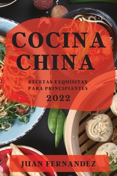 Paperback Cocina China 2022: Recetas Exquisitas Para Principiantes [Spanish] Book