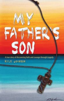 Paperback My Father's Son: a true story of discovering faith and courage through tragedy Book