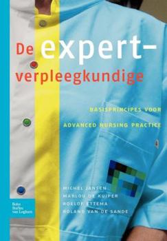 Paperback de Expertverpleegkundige: Basisprincipes Voor de Advanced Nursing Practice [Dutch] Book