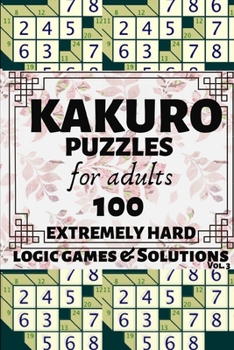 Paperback Kakuro Puzzles for Adults: 100 Extremely Hard Math Combinations Logic Puzzle Games and Solutions for Teenagers and Seniors with Rules Tips and So [Large Print] Book