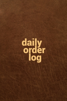 Paperback Daily Order Log: Record Book - Daily or Monthly Sales Tracker - 6x9" - 120 Pages - Template - management logbook Book