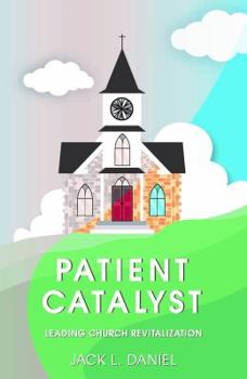Paperback Patient Catalyst: Leading Church Revitalization Book