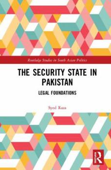 Hardcover The Security State in Pakistan: Legal Foundations Book