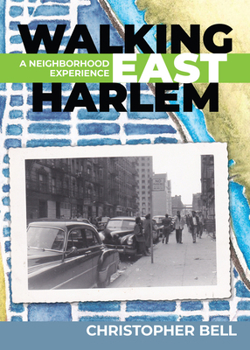 Paperback Walking East Harlem: A Neighborhood Experience Book