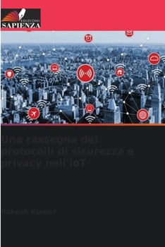 Paperback Una rassegna dei protocolli di sicurezza e privacy nell'IoT [Italian] Book