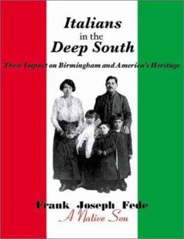 Hardcover Italians in the Deep South: Their Impact on Birmingham and the American Heritage Book