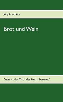 Paperback Brot und Wein: "Jetzt ist der Tisch des Herrn bereitet." [German] Book