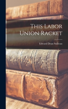 Hardcover This Labor Union Racket Book
