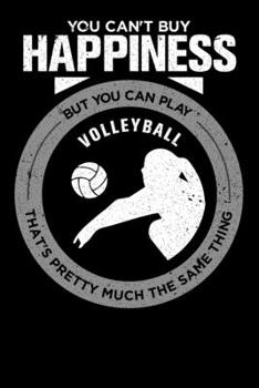 You Can't Buy Happiness But You Can Play Volleyball That's Pretty Much The Same Thing: Personal Planner 24 month 100 page 6 x 9 Dated Calendar Notebook For 2020-2021 Academic Year