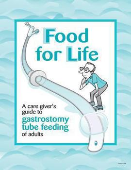 Paperback Food for Life: A Care Givers's Guide to G-Tube Feeding of Adults Book