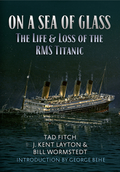 Paperback On a Sea of Glass: The Life & Loss of the RMS Titanic Book