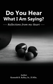 Do You Hear What I Am Saying?: Reflections from My Heart