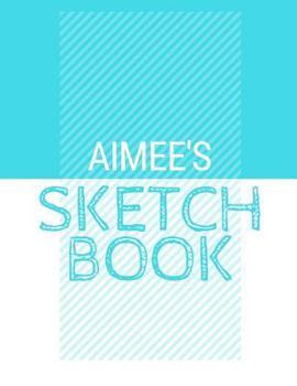 Paperback Aimee's Sketchbook: Personalized blue sketchbook with name: 120 Pages Book