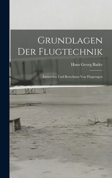 Hardcover Grundlagen Der Flugtechnik: Entwerfen Und Berechnen Von Flugzeugen [German] Book