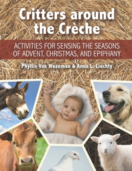 Paperback Critters around the Crèche: Activities for Sensing the Seasons of Advent, Christmas, and Epiphany Book