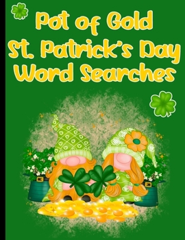 Paperback Pot of Gold St. Patrick's Day Word Searches: 40 St. Patrick's Day Gnome Word Search Puzzles Book