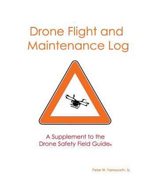 Paperback Drone Flight and Maintenance Logs: A Supplement to the Drone Safety Field Guide(c) Book