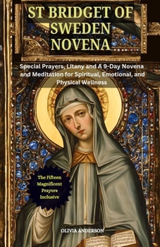 Paperback St Bridget of Sweden Novena: Special Prayers, Litany and A 9-Day Novena and Meditation for Spiritual, Emotional, and Physical Wellness Book