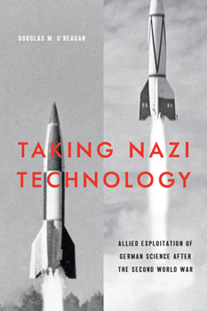 Paperback Taking Nazi Technology: Allied Exploitation of German Science After the Second World War Book