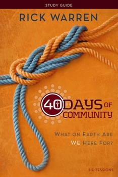 40 Days of Community Study Guide: What On Earth Are We Here For?