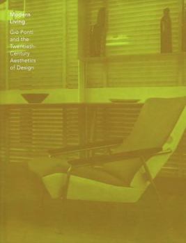 Hardcover Modern Living: Gio Ponti and the Twentieth-Century Aesthetics of Design Book