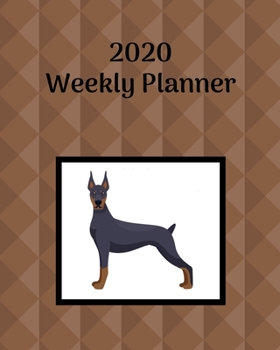 Paperback 2020 Weekly Planner: Doberman Pinscher; January 1, 2020 - December 31, 2020; 8" x 10" Book