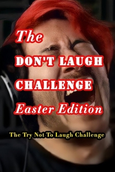 Paperback The Don't Laugh Challenge - Easter Edition: The Try Not To Laugh Challenge: Easter Joke Book for Kids with Knock-Knock Jokes and Riddles Included Book