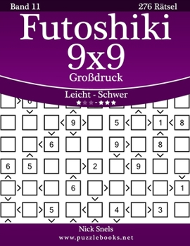 Paperback Futoshiki 9x9 Großdruck - Leicht bis Schwer - Band 11 - 276 Rätsel [German] [Large Print] Book
